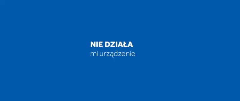 Nie działa mi urządzenie 