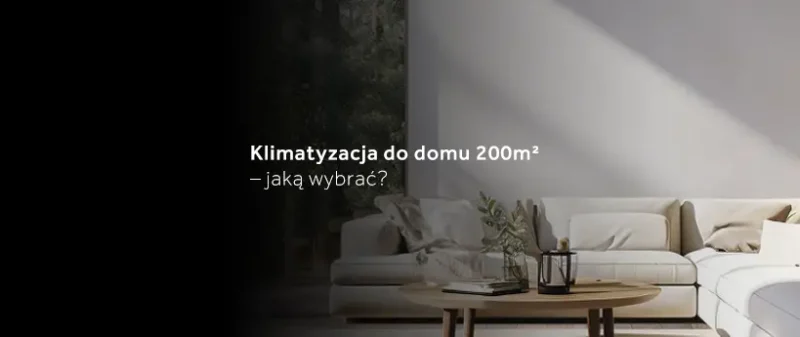 Klimatyzacja do&nbsp;domu 200 m² – jaką wybrać?