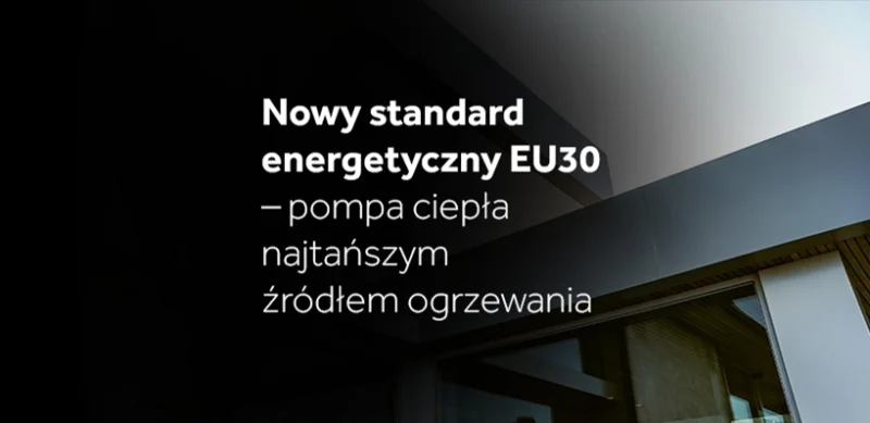 Nowy standard EU30 – pompy ciepła najtańszym źródłem ogrzewania