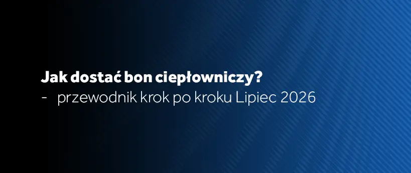 Jak dostać bon ciepłowniczy? Przewodnik
