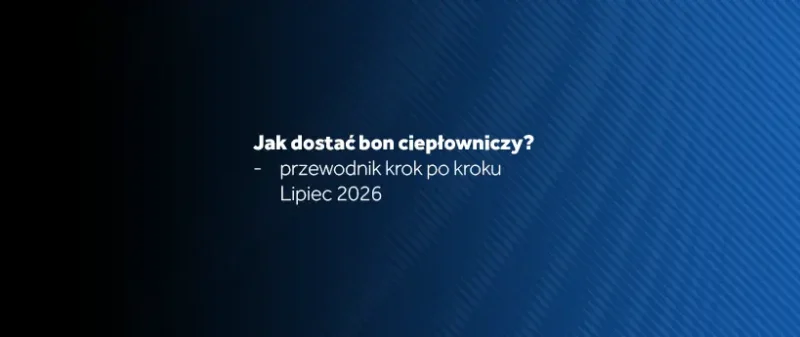 Jak dostać bon ciepłowniczy? Przewodnik krok po&nbsp;kroku