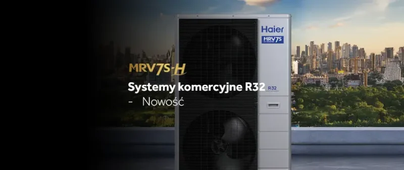 Haier MRV 7S-H R32 – nowa generacja systemów MRV