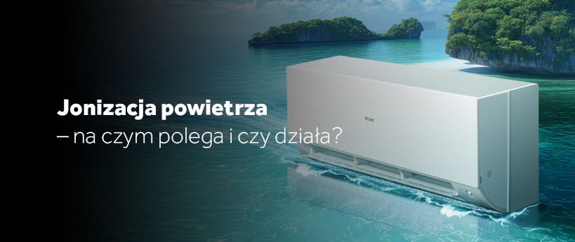 Czym jest jonizacja powietrza